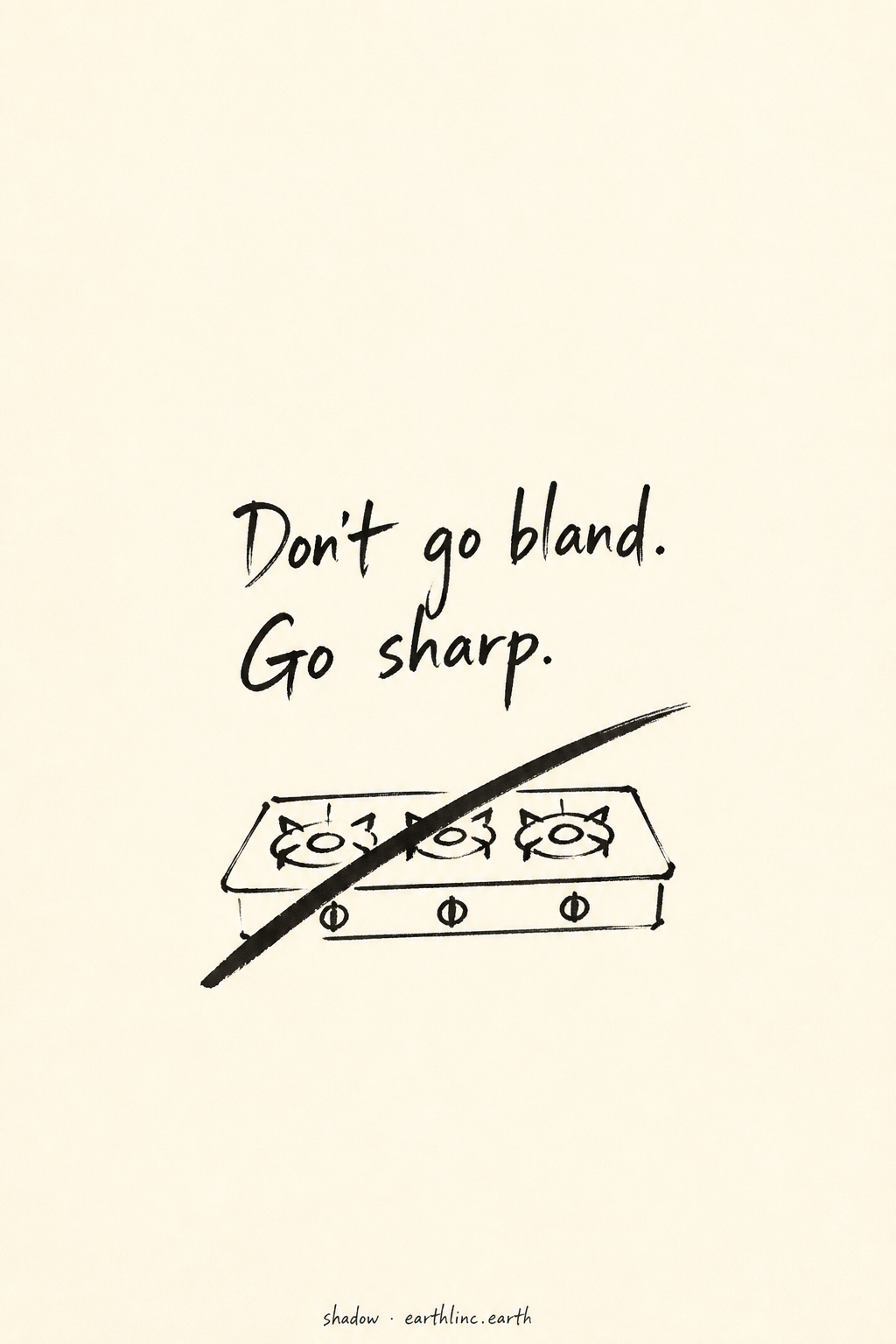 A stove with a line struck through it — hand-lettered: Don't go bland. Go sharp.